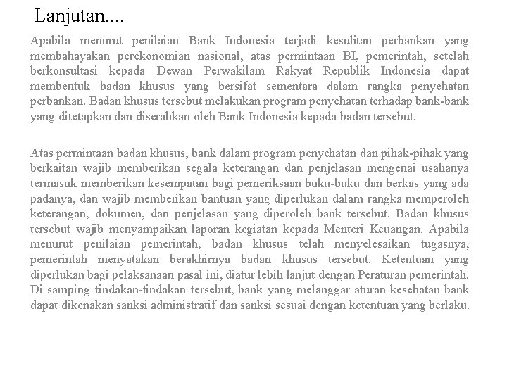 Lanjutan. . Apabila menurut penilaian Bank Indonesia terjadi kesulitan perbankan yang membahayakan perekonomian nasional,