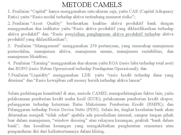 METODE CAMELS 1. Penilaian “Capital” hanya menggunakan satu ukuran saja, yaitu CAR (Capital Adequacy