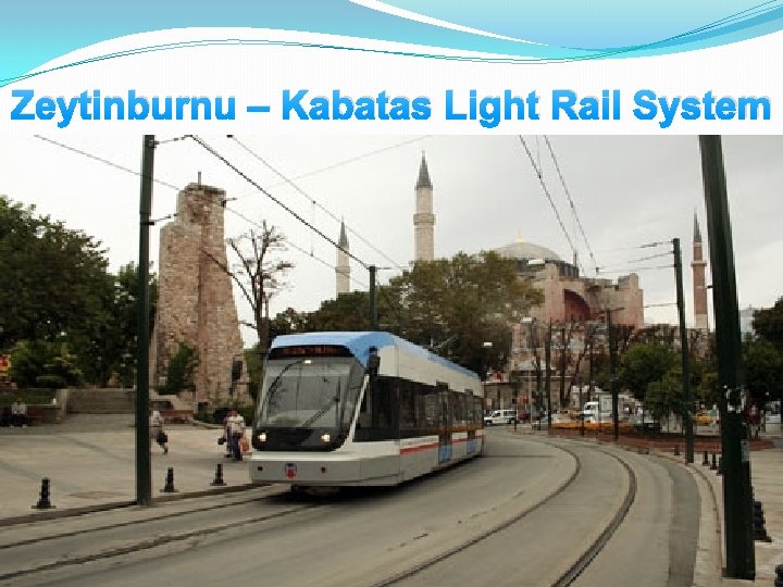 Zeytinburnu – Kabatas Light Rail System 