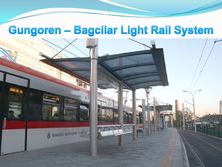 Gungoren – Bagcilar Light Rail System 