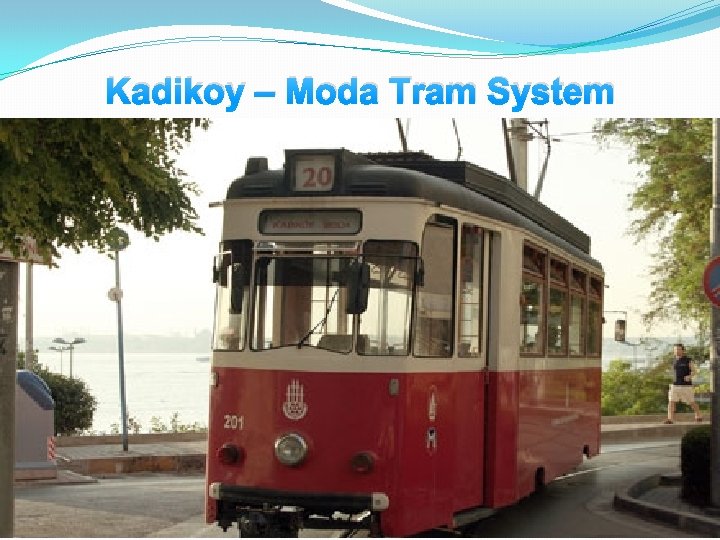 Kadikoy – Moda Tram System 