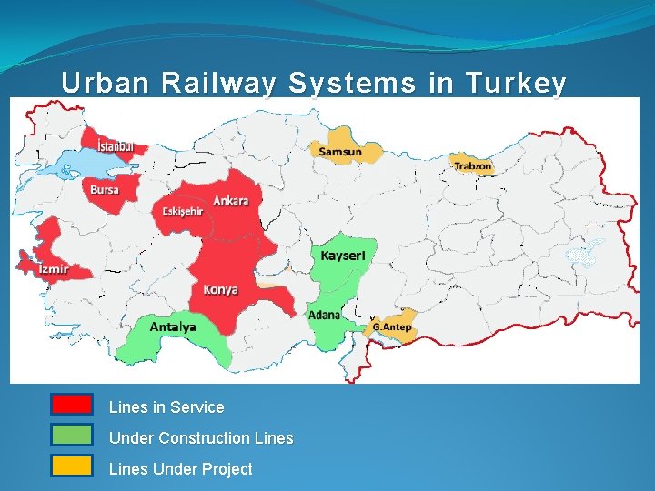 Urban Railway S ystems i n T urkey Lines in Service Under Construction Lines