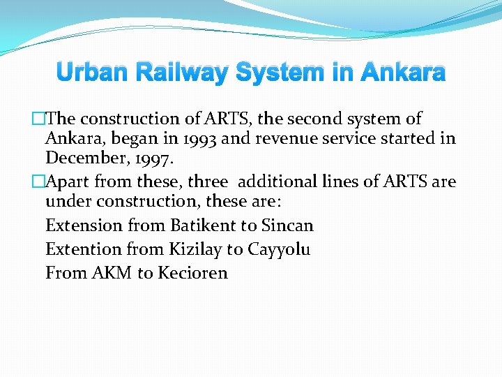 Urban Railway System in Ankara �The construction of ARTS, the second system of Ankara,