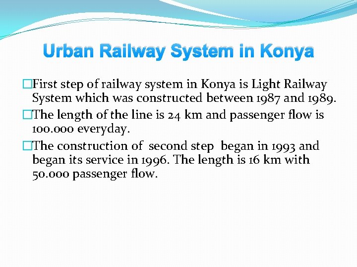 Urban Railway System in Konya �First step of railway system in Konya is Light