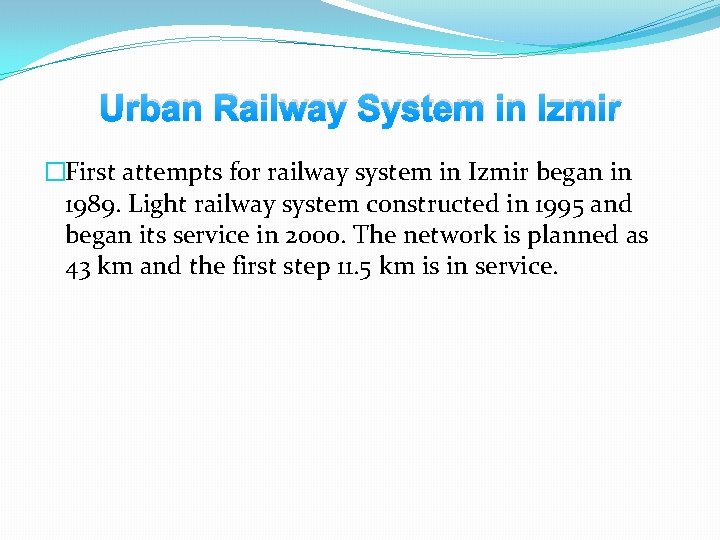 Urban Railway System in Izmir �First attempts for railway system in Izmir began in