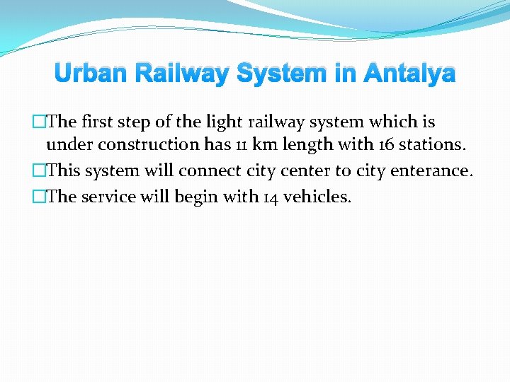 Urban Railway System in Antalya �The first step of the light railway system which