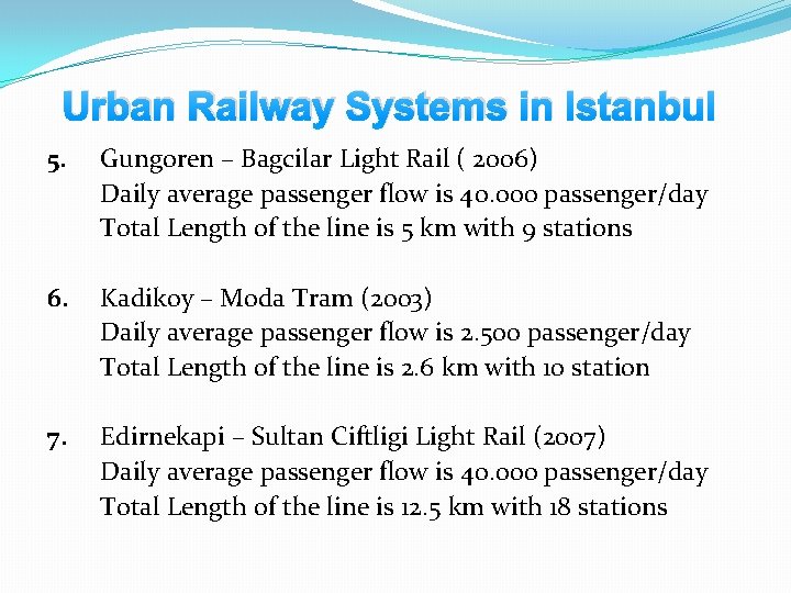 Urban Railway Systems in Istanbul 5. Gungoren – Bagcilar Light Rail ( 2006) Daily