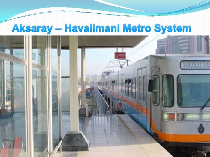 Aksaray – Havalimani Metro System 