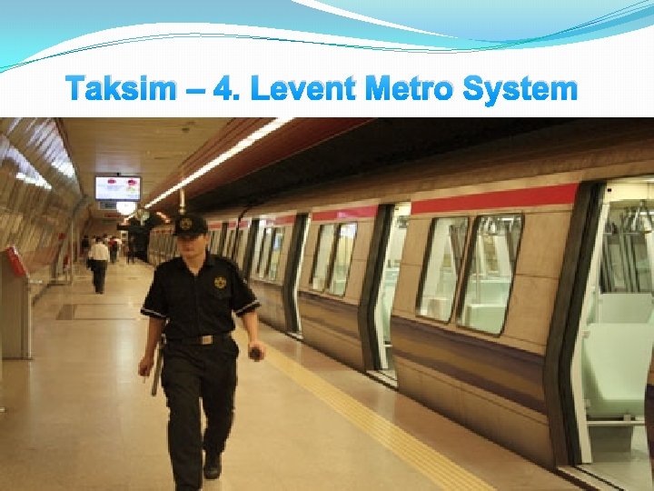 Taksim – 4. Levent Metro System 