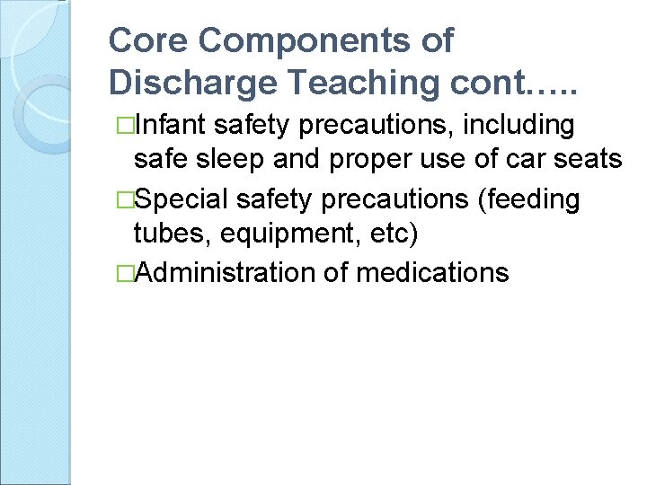 Core Components of Discharge Teaching cont…. . �Infant safety precautions, including safe sleep and