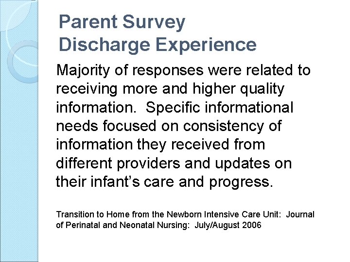 Parent Survey Discharge Experience Majority of responses were related to receiving more and higher
