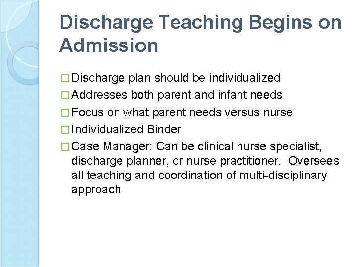 Discharge Teaching Begins on Admission � Discharge plan should be individualized � Addresses both
