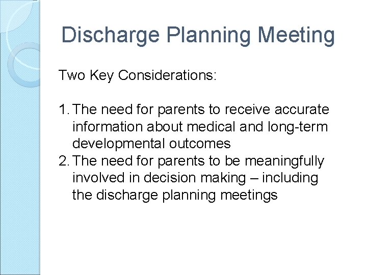 Discharge Planning Meeting Two Key Considerations: 1. The need for parents to receive accurate