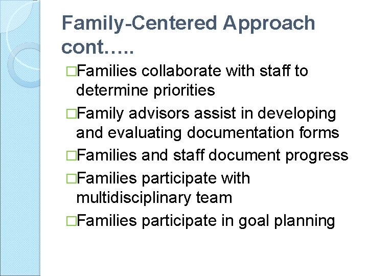 Family-Centered Approach cont…. . �Families collaborate with staff to determine priorities �Family advisors assist