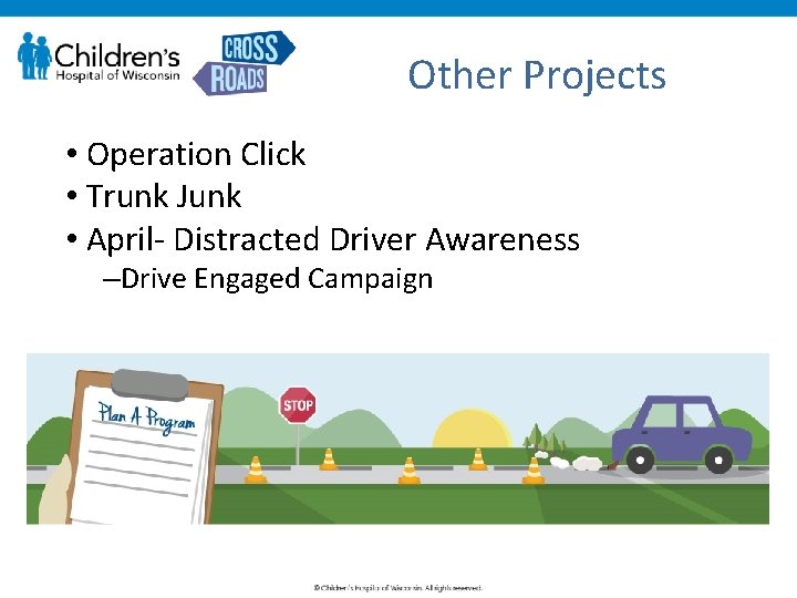 Other Projects • Operation Click • Trunk Junk • April- Distracted Driver Awareness –Drive