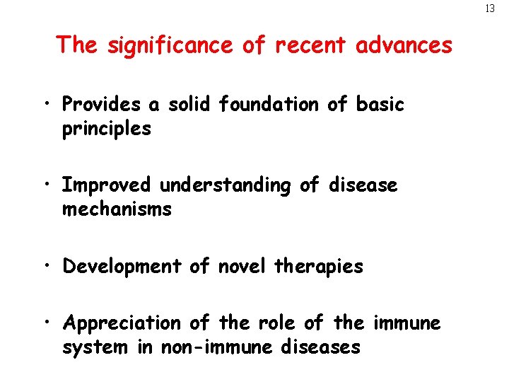 13 The significance of recent advances • Provides a solid foundation of basic principles