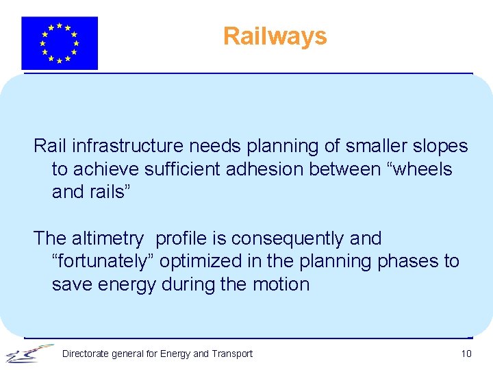 Railways Rail infrastructure needs planning of smaller slopes to achieve sufficient adhesion between “wheels