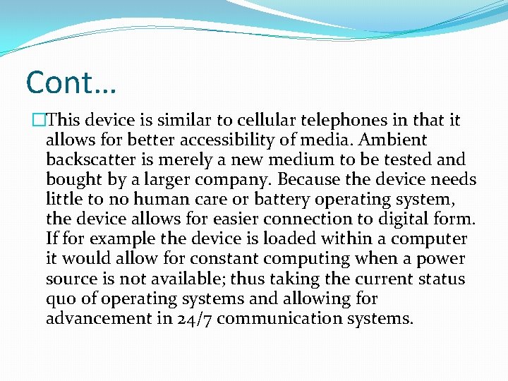 Cont… �This device is similar to cellular telephones in that it allows for better