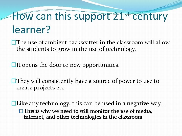 How can this support 21 st century learner? �The use of ambient backscatter in