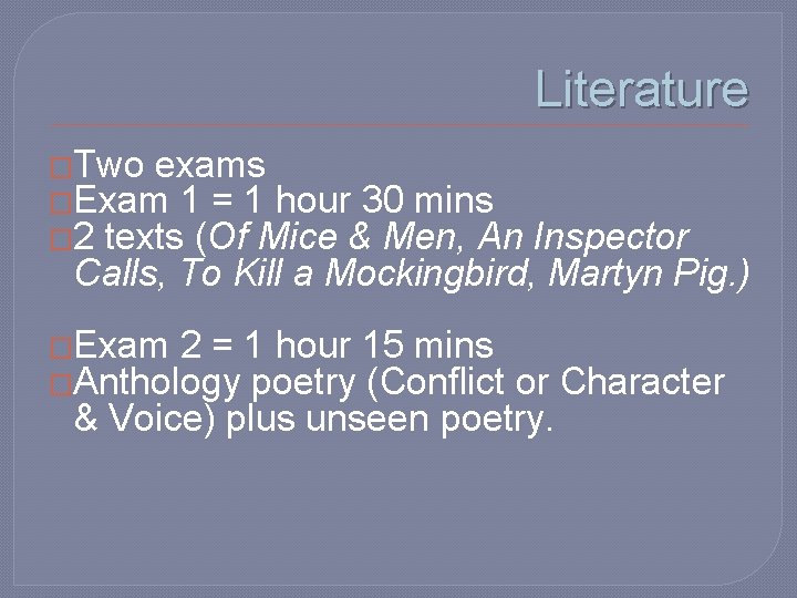 Literature �Two exams �Exam 1 = 1 hour 30 mins � 2 texts (Of