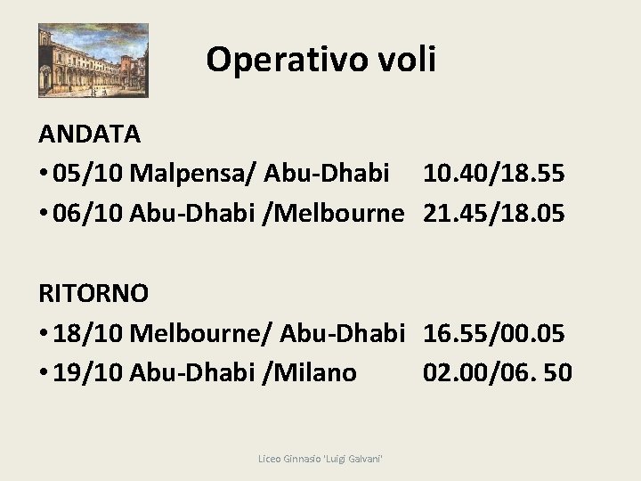 Operativo voli ANDATA • 05/10 Malpensa/ Abu-Dhabi 10. 40/18. 55 • 06/10 Abu-Dhabi /Melbourne