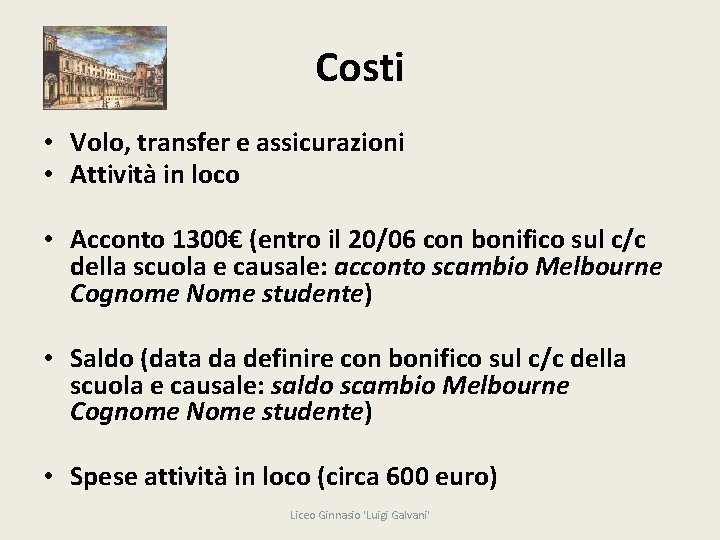 Costi • Volo, transfer e assicurazioni • Attività in loco • Acconto 1300€ (entro