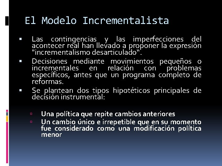 El Modelo Incrementalista Las contingencias y las imperfecciones del acontecer real han llevado a