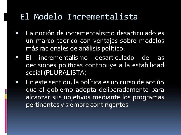 El Modelo Incrementalista La noción de incrementalismo desarticulado es un marco teórico con ventajas