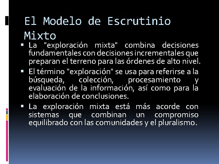 El Modelo de Escrutinio Mixto La "exploración mixta" combina decisiones fundamentales con decisiones incrementales