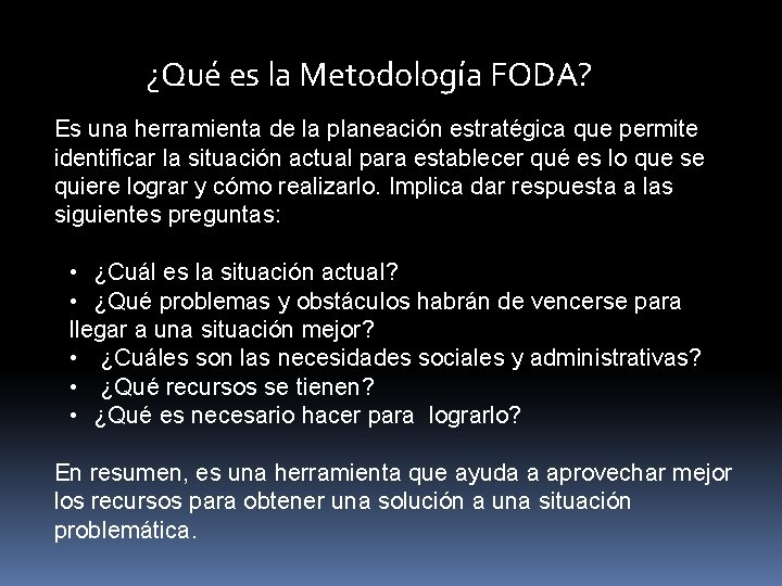¿Qué es la Metodología FODA? Es una herramienta de la planeación estratégica que permite