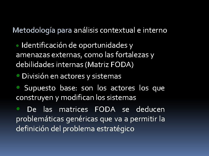 Metodología para análisis contextual e interno Identificación de oportunidades y amenazas externas, como las