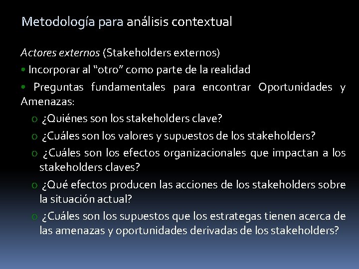 Metodología para análisis contextual Actores externos (Stakeholders externos) • Incorporar al “otro” como parte