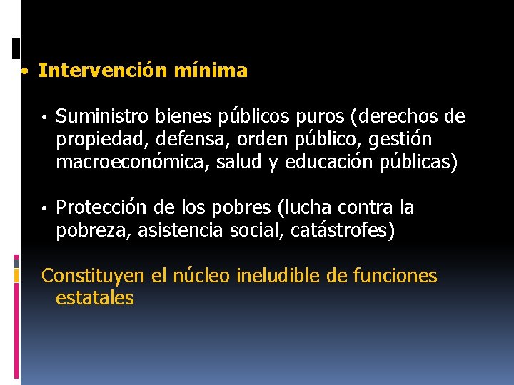  • Intervención mínima • Suministro bienes públicos puros (derechos de propiedad, defensa, orden