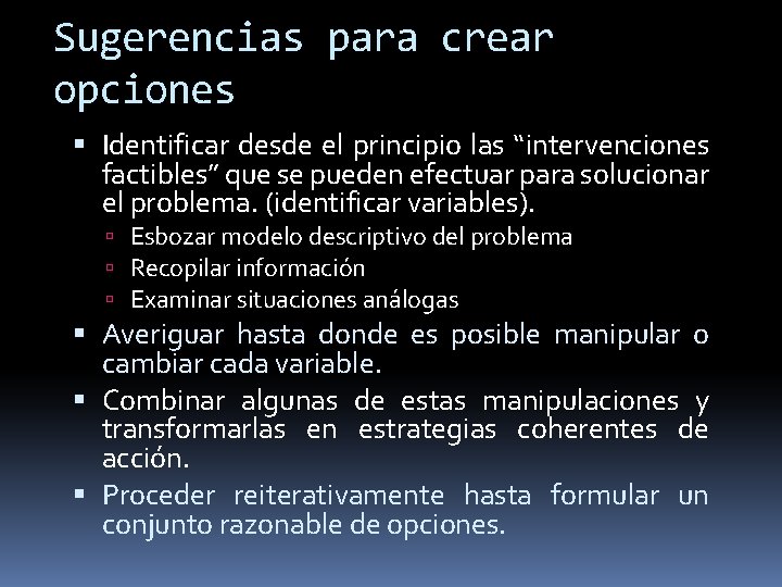 Sugerencias para crear opciones Identificar desde el principio las “intervenciones factibles” que se pueden