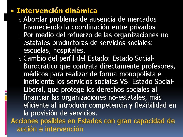  • Intervención dinámica Abordar problema de ausencia de mercados favoreciendo la coordinación entre