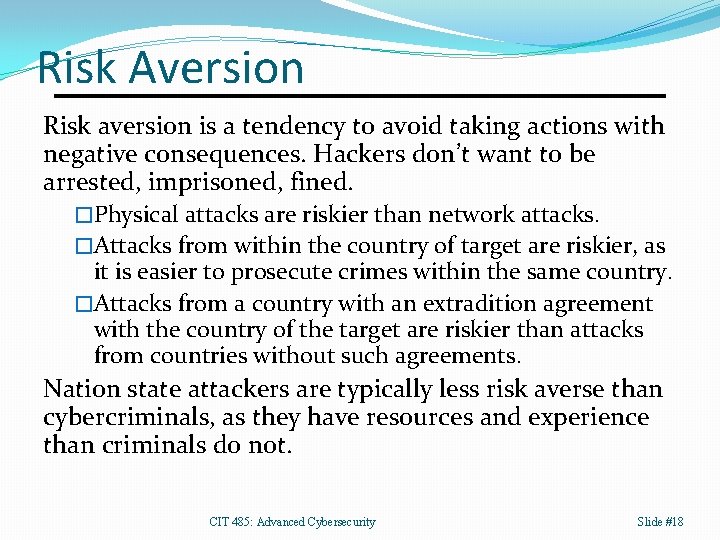 Risk Aversion Risk aversion is a tendency to avoid taking actions with negative consequences.