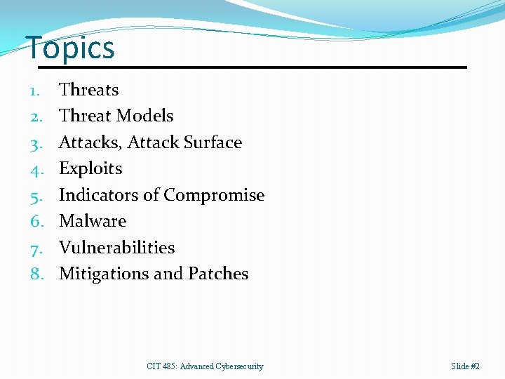 Topics 1. 2. 3. 4. 5. 6. 7. 8. Threats Threat Models Attacks, Attack