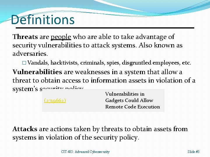 Definitions Threats are people who are able to take advantage of security vulnerabilities to