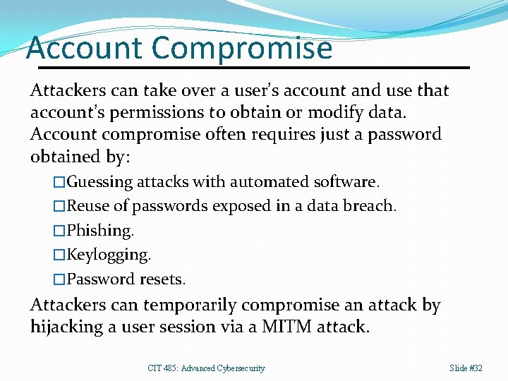 Account Compromise Attackers can take over a user’s account and use that account’s permissions