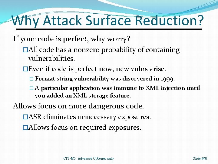 Why Attack Surface Reduction? If your code is perfect, why worry? �All code has