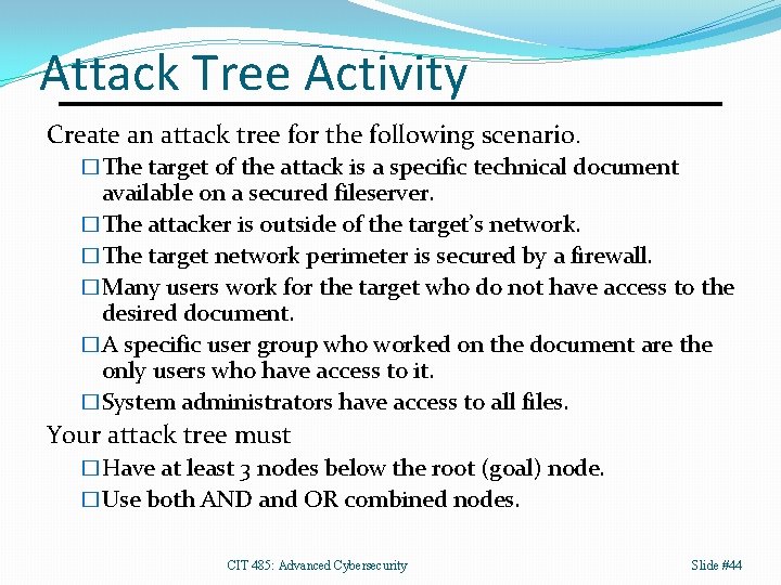 Attack Tree Activity Create an attack tree for the following scenario. �The target of
