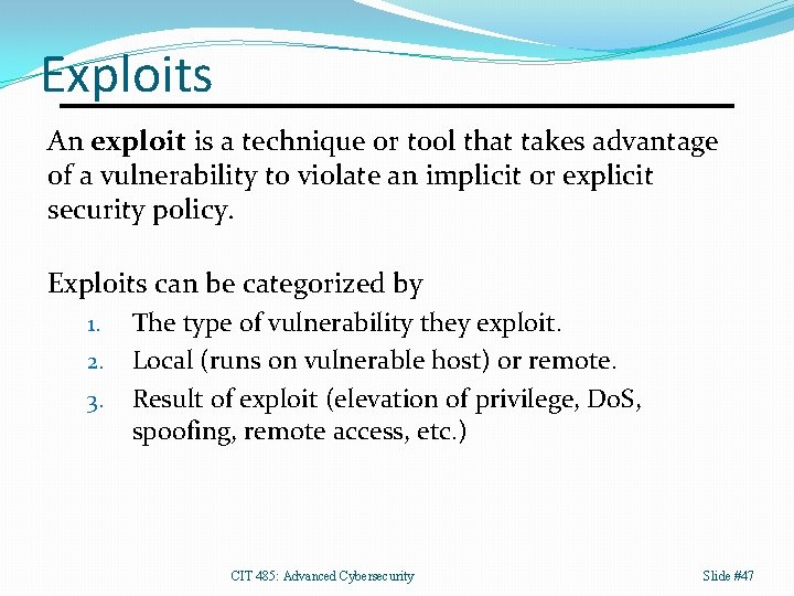 Exploits An exploit is a technique or tool that takes advantage of a vulnerability