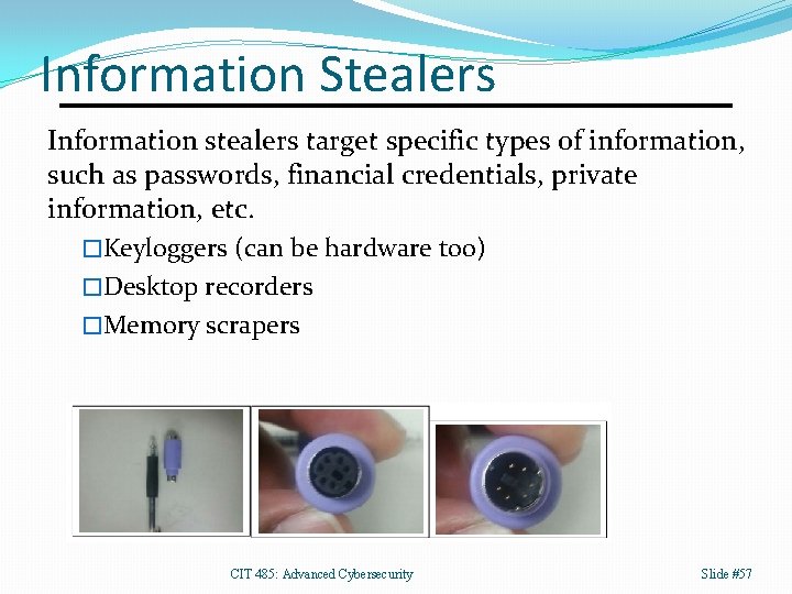 Information Stealers Information stealers target specific types of information, such as passwords, financial credentials,