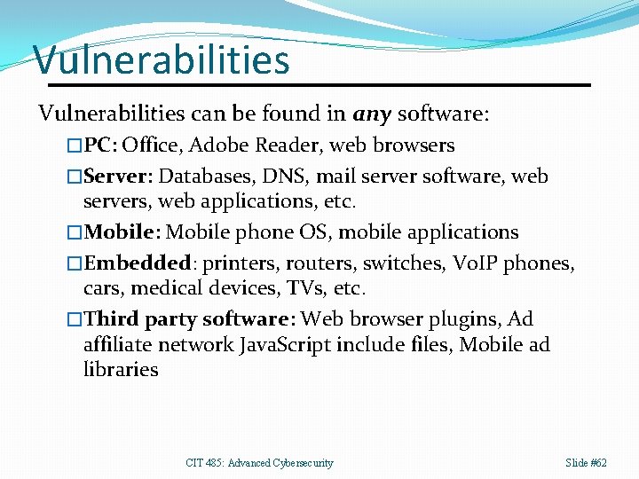 Vulnerabilities can be found in any software: �PC: Office, Adobe Reader, web browsers �Server:
