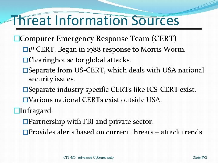 Threat Information Sources �Computer Emergency Response Team (CERT) � 1 st CERT. Began in