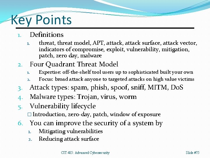 Key Points 1. Definitions 1. threat, threat model, APT, attack surface, attack vector, indicators