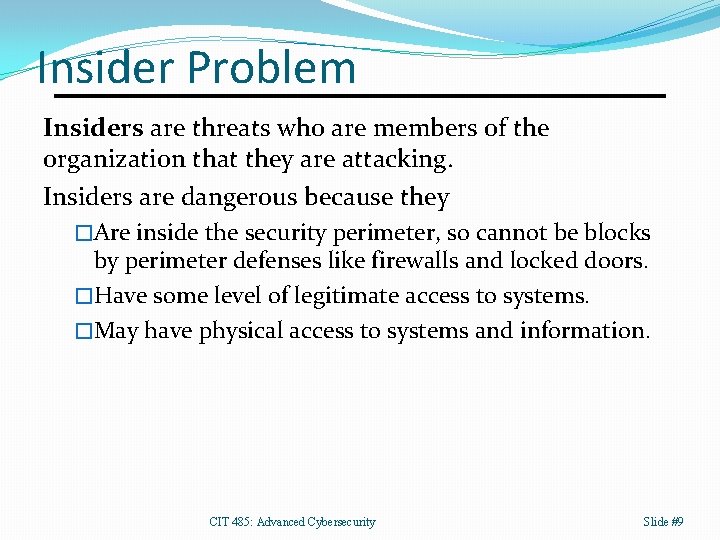 Insider Problem Insiders are threats who are members of the organization that they are