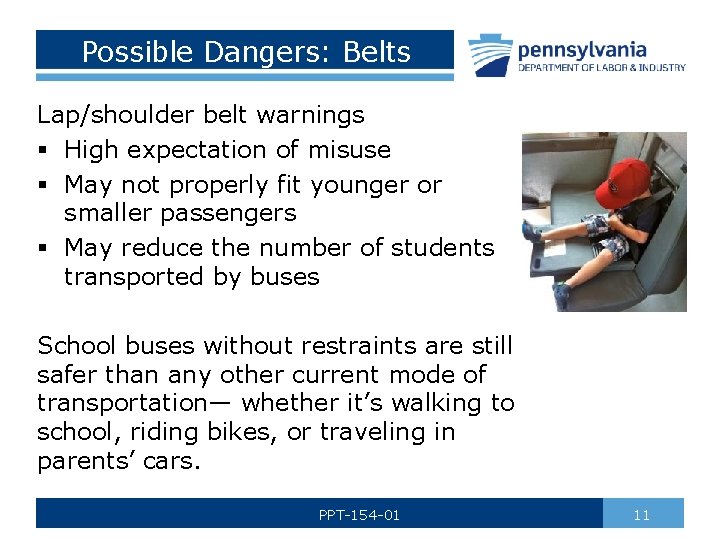 Possible Dangers: Belts Lap/shoulder belt warnings § High expectation of misuse § May not