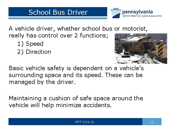 School Bus Driver A vehicle driver, whether school bus or motorist, really has control