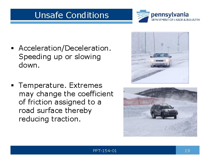 Unsafe Conditions § Acceleration/Deceleration. Speeding up or slowing down. § Temperature. Extremes may change